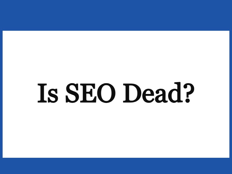 Is SEO dead?