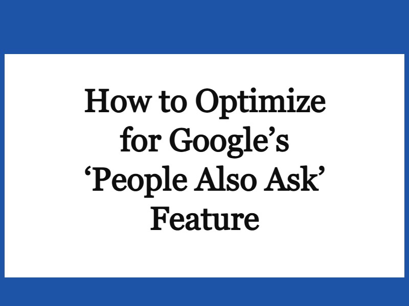 How to Optimize for Google’s ‘People Also Ask’ Feature