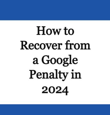 How to Recover from a Google Penalty in 2024