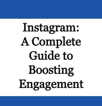 Instagram: A Complete Guide to Boosting Engagement