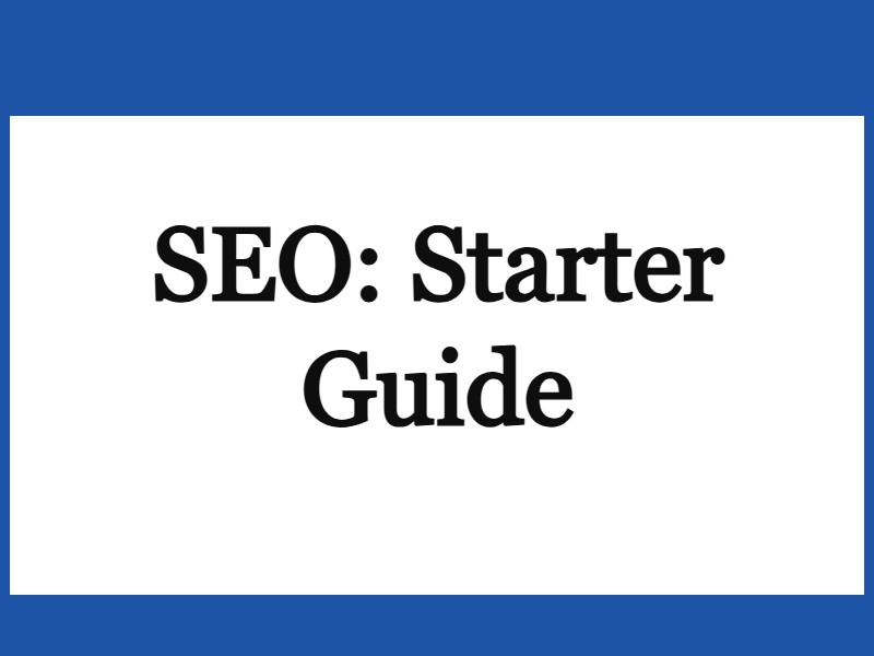 Search Engine Optimization (SEO) Starter Guide