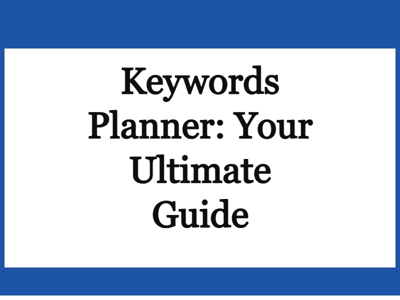 keywords planner: Your Ultimate Guide